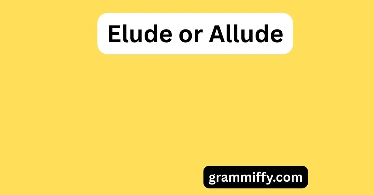 Elude or Allude