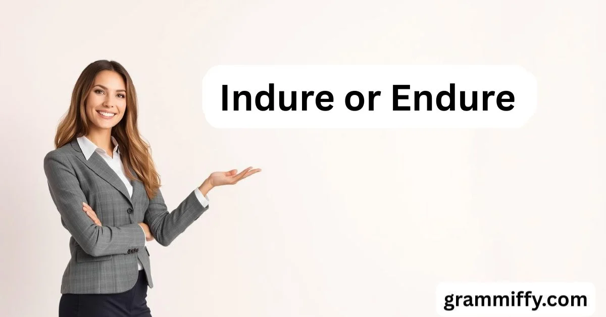 Indure or Endure