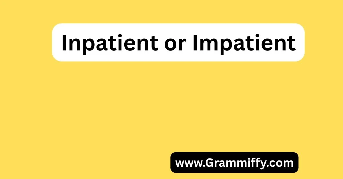 Inpatient or Impatient