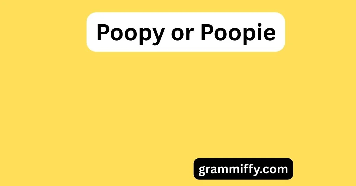 Poopy or Poopie