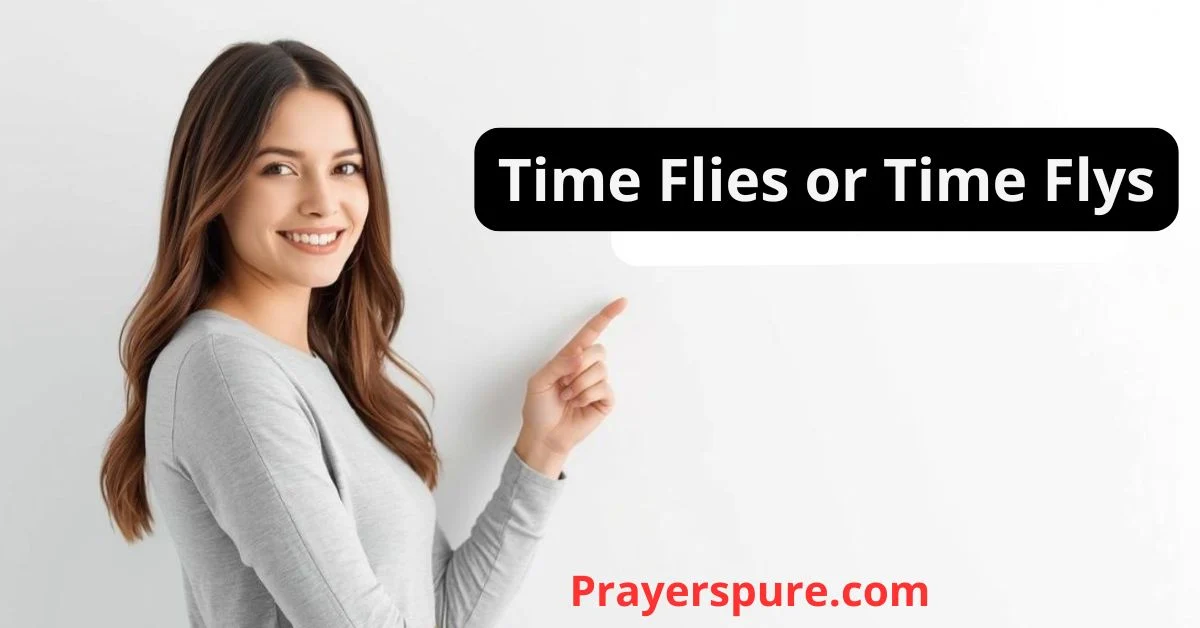 Time Flies or Time Flys