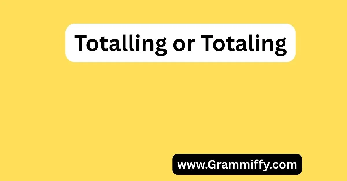 Totalling or Totaling