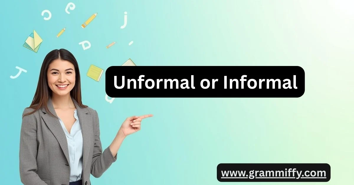 Unformal or Informal