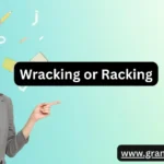 Wracking or Racking