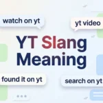 YT Slang Meaning